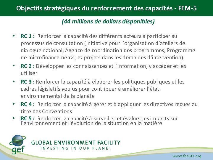 Objectifs stratégiques du renforcement des capacités - FEM-5 (44 millions de dollars disponibles) •