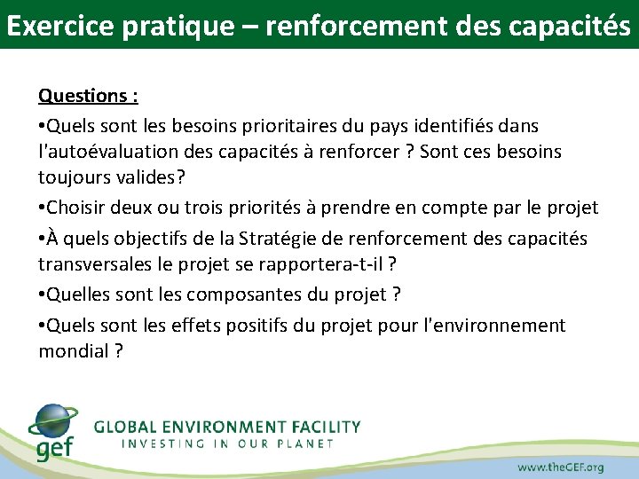 Exercice pratique – renforcement des capacités Questions : • Quels sont les besoins prioritaires