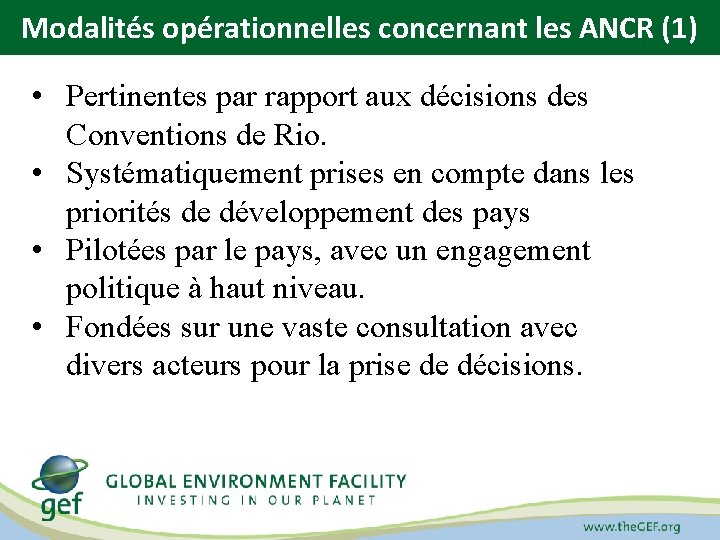 Modalités opérationnelles concernant les ANCR (1) • Pertinentes par rapport aux décisions des Conventions