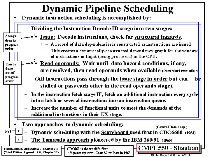 Dynamic Pipeline Scheduling • Dynamic instruction scheduling is accomplished by: Always done in program