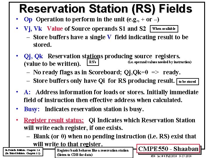 Reservation Station (RS) Fields • Op Operation to perform in the unit (e. g.