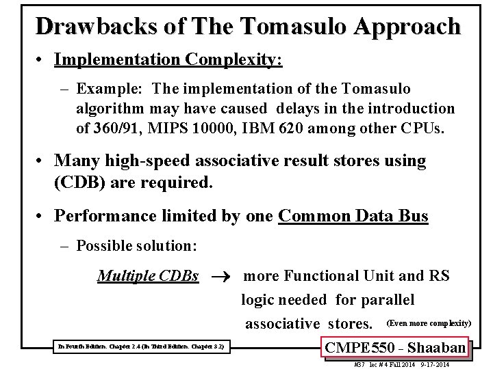 Drawbacks of The Tomasulo Approach • Implementation Complexity: – Example: The implementation of the