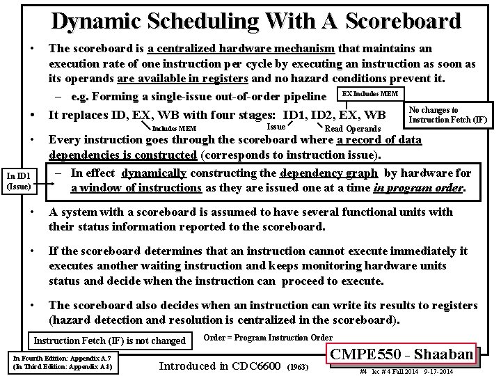 Dynamic Scheduling With A Scoreboard • The scoreboard is a centralized hardware mechanism that