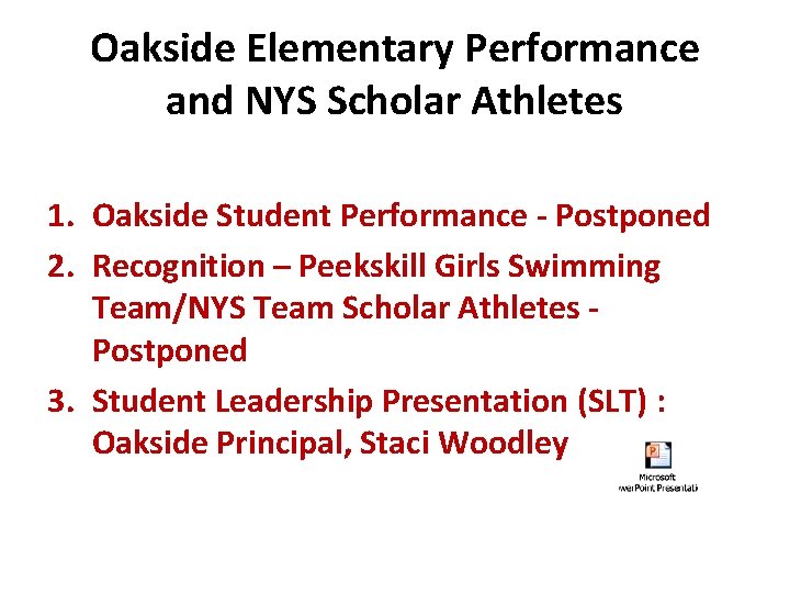 Oakside Elementary Performance and NYS Scholar Athletes 1. Oakside Student Performance - Postponed 2.