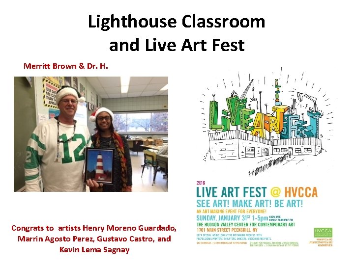 Lighthouse Classroom and Live Art Fest Merritt Brown & Dr. H. Congrats to artists