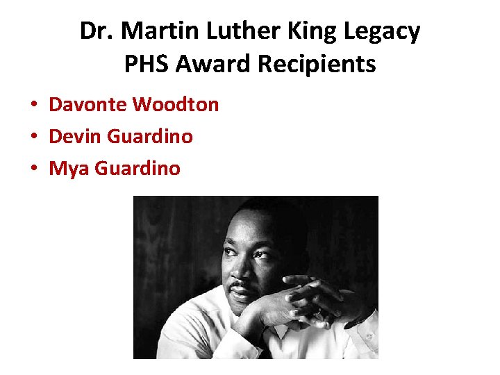 Dr. Martin Luther King Legacy PHS Award Recipients • Davonte Woodton • Devin Guardino