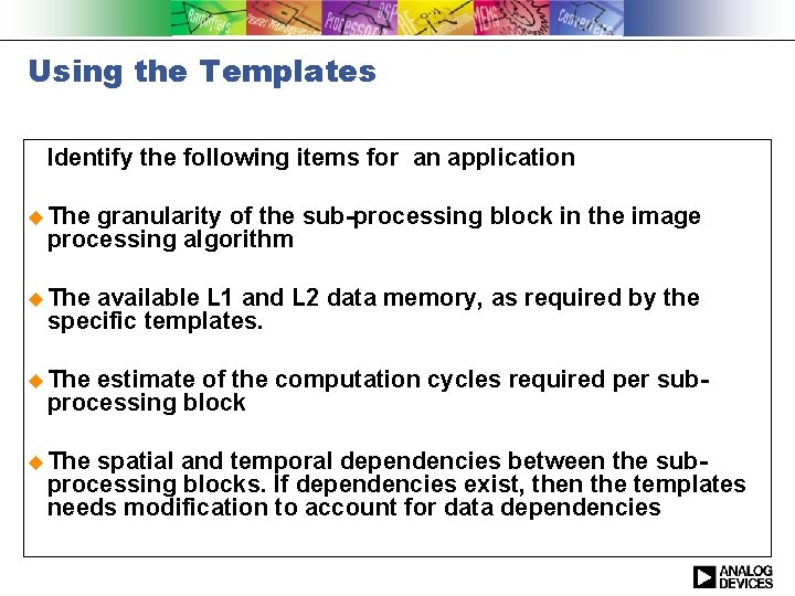 Using the Templates Identify the following items for an application u The granularity of