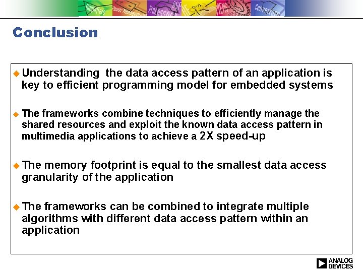 Conclusion u Understanding the data access pattern of an application is key to efficient