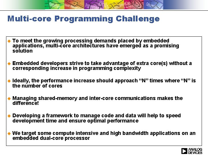 Multi-core Programming Challenge u To meet the growing processing demands placed by embedded applications,