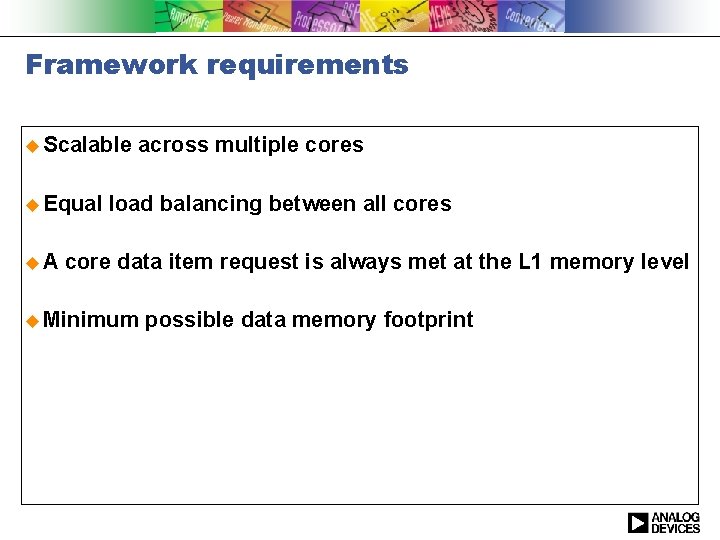 Framework requirements u Scalable u Equal u. A across multiple cores load balancing between