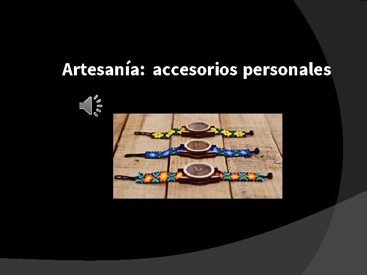 Artesanía: accesorios personales 