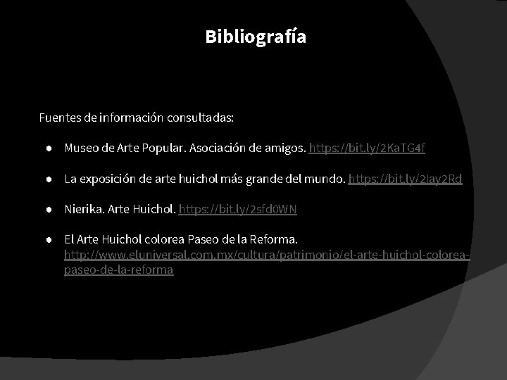 Bibliografía Fuentes de información consultadas: ● Museo de Arte Popular. Asociación de amigos. https: