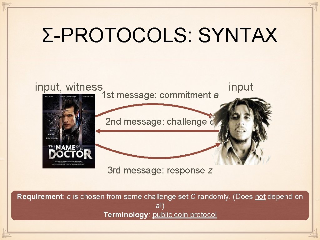 Σ-PROTOCOLS: SYNTAX input, witness 1 st message: commitment a input 2 nd message: challenge