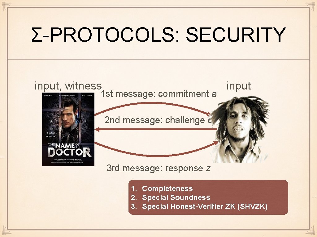 Σ-PROTOCOLS: SECURITY input, witness 1 st message: commitment a input 2 nd message: challenge