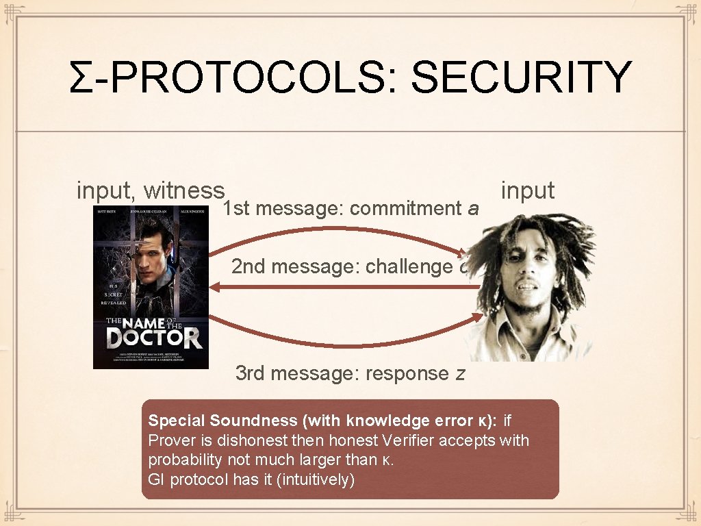 Σ-PROTOCOLS: SECURITY input, witness 1 st message: commitment a input 2 nd message: challenge