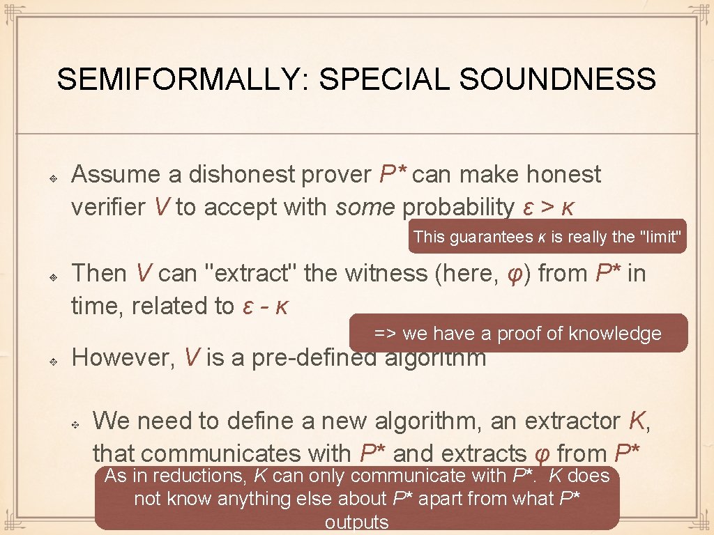 SEMIFORMALLY: SPECIAL SOUNDNESS Assume a dishonest prover P* can make honest verifier V to