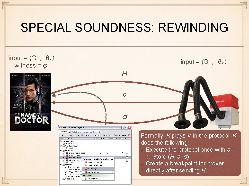 SPECIAL SOUNDNESS: REWINDING input = (G₁, G₂) witness = φ input = (G₁, G₂)