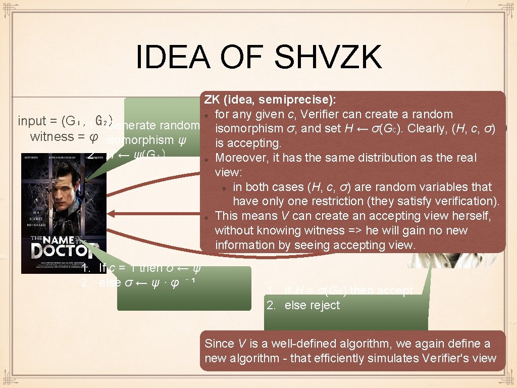 IDEA OF SHVZK ZK (idea, semiprecise): for any given c, Verifier can create a