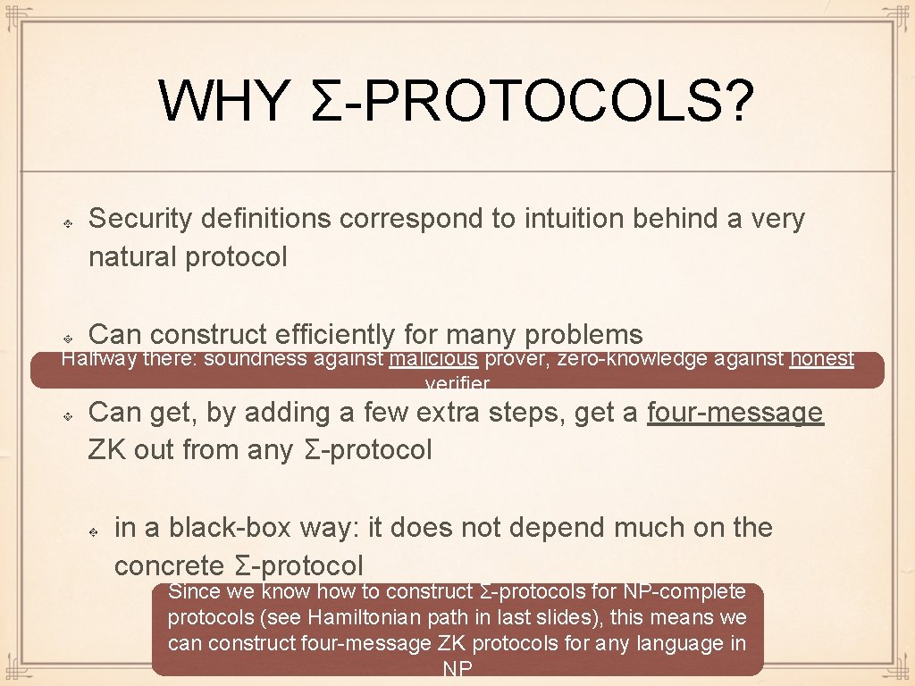 WHY Σ-PROTOCOLS? Security definitions correspond to intuition behind a very natural protocol Can construct