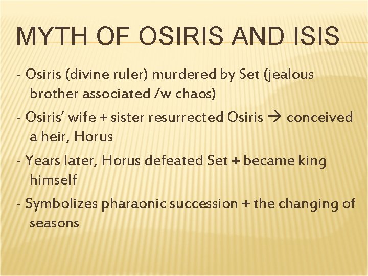 MYTH OF OSIRIS AND ISIS - Osiris (divine ruler) murdered by Set (jealous brother MYTH OF OSIRIS AND ISIS - Osiris (divine ruler) murdered by Set (jealous brother