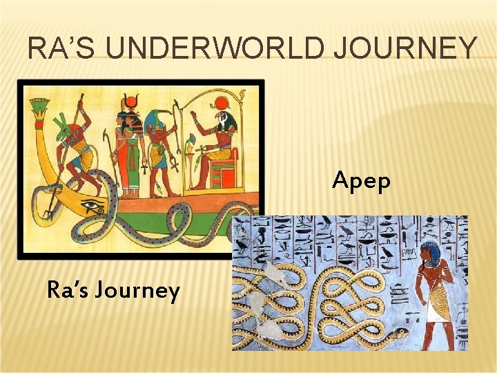RA’S UNDERWORLD JOURNEY Apep Ra’s Journey RA’S UNDERWORLD JOURNEY Apep Ra’s Journey