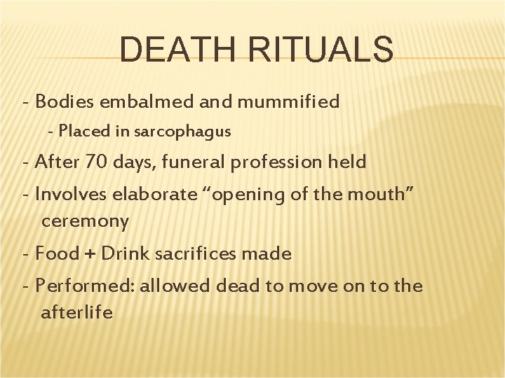 DEATH RITUALS - Bodies embalmed and mummified - Placed in sarcophagus - After 70 DEATH RITUALS - Bodies embalmed and mummified - Placed in sarcophagus - After 70