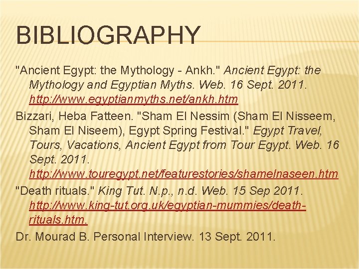 BIBLIOGRAPHY "Ancient Egypt: the Mythology - Ankh. " Ancient Egypt: the Mythology and Egyptian BIBLIOGRAPHY "Ancient Egypt: the Mythology - Ankh. " Ancient Egypt: the Mythology and Egyptian