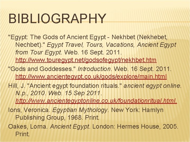 BIBLIOGRAPHY "Egypt: The Gods of Ancient Egypt - Nekhbet (Nekhebet, Nechbet). " Egypt Travel, BIBLIOGRAPHY "Egypt: The Gods of Ancient Egypt - Nekhbet (Nekhebet, Nechbet). " Egypt Travel,