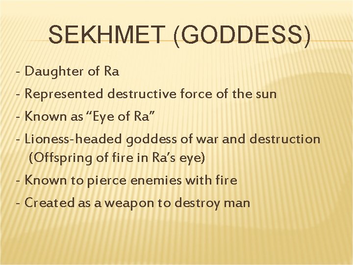 SEKHMET (GODDESS) - Daughter of Ra - Represented destructive force of the sun - SEKHMET (GODDESS) - Daughter of Ra - Represented destructive force of the sun -