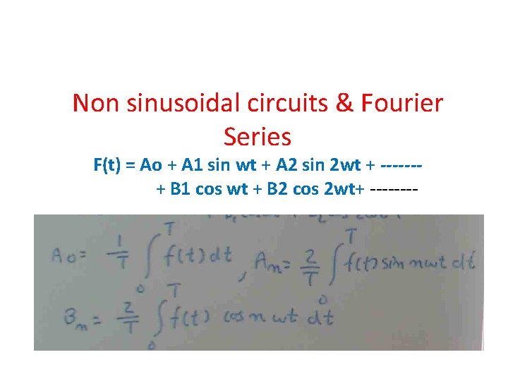 Non sinusoidal circuits & Fourier Series F(t) = Ao + A 1 sin wt