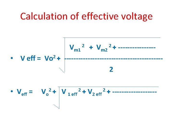 Calculation of effective voltage Vm 1 2 + Vm 2 2 + -------- •