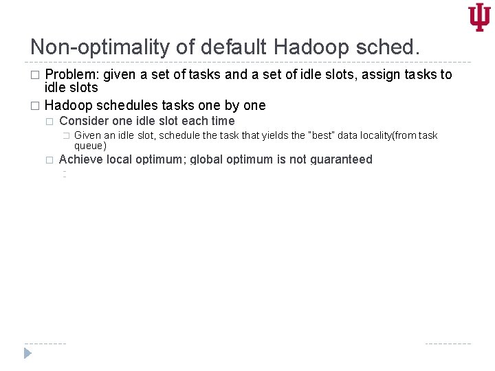 Non-optimality of default Hadoop sched. Problem: given a set of tasks and a set