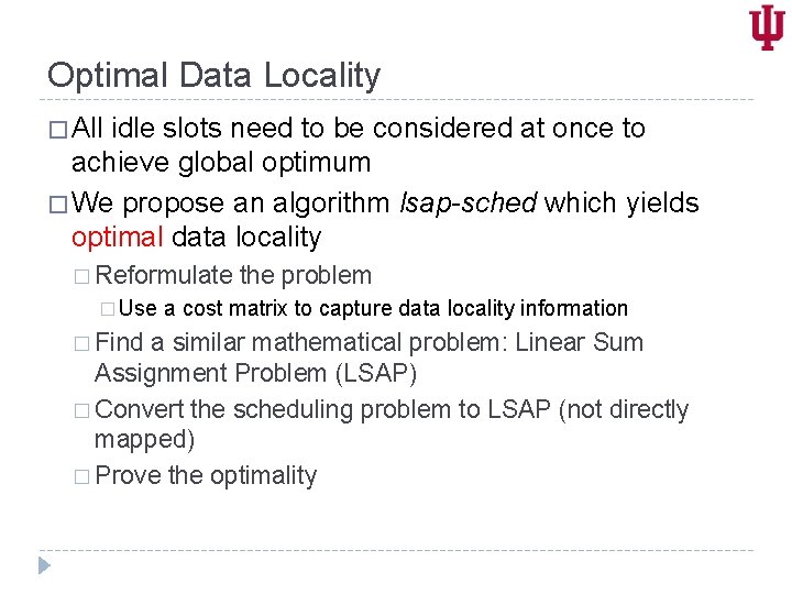 Optimal Data Locality � All idle slots need to be considered at once to
