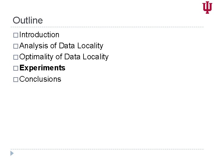 Outline � Introduction � Analysis of Data Locality � Optimality of Data Locality �