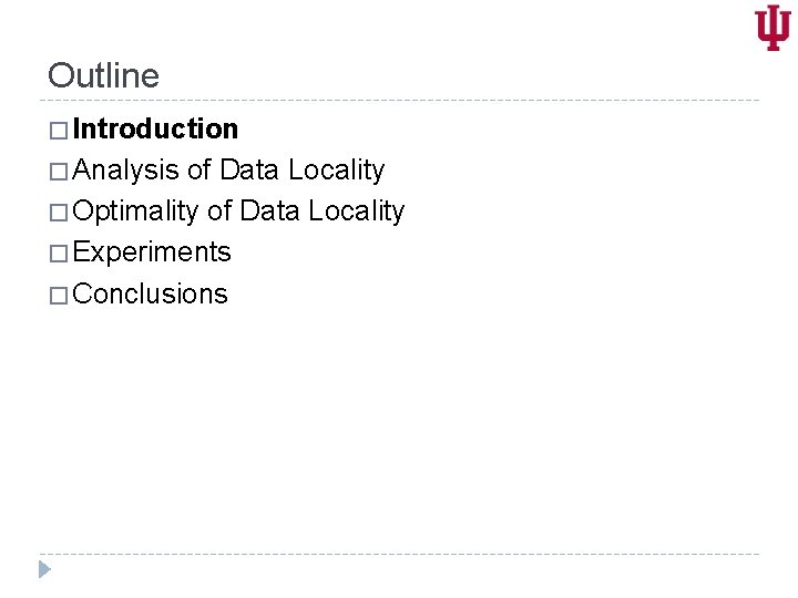 Outline � Introduction � Analysis of Data Locality � Optimality of Data Locality �