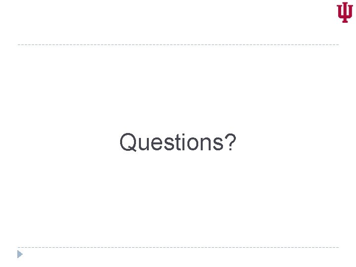 Questions? 