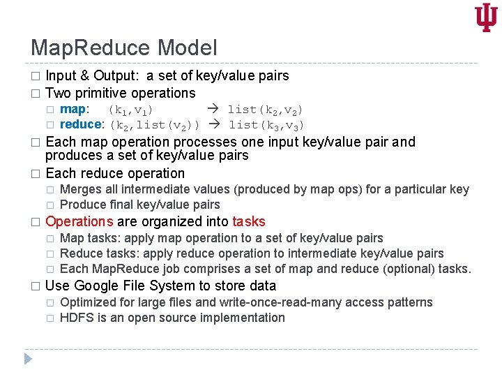 Map. Reduce Model Input & Output: a set of key/value pairs � Two primitive