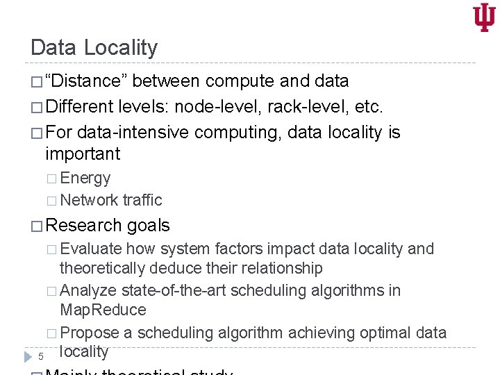 Data Locality � “Distance” between compute and data � Different levels: node-level, rack-level, etc.