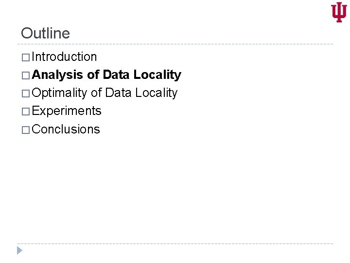 Outline � Introduction � Analysis of Data Locality � Optimality of Data Locality �