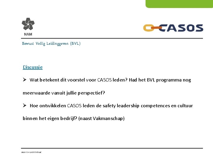 CONCEPT Bewust Veilig Leidinggeven (BVL) Discussie Ø Wat betekent dit voorstel voor CASOS leden?