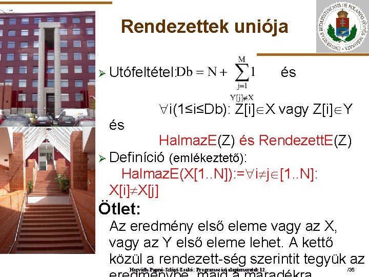 Rendezettek uniója Ø Utófeltétel: ELTE és i(1≤i≤Db): Z[i] X vagy Z[i] Y és Halmaz.