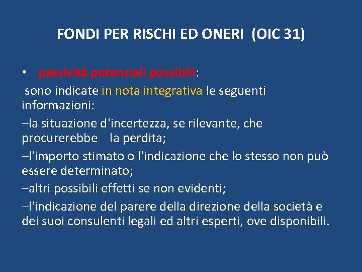 FONDI PER RISCHI ED ONERI (OIC 31) • passività potenziali possibili: sono indicate in