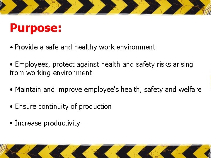 Purpose: • Provide a safe and healthy work environment • Employees, protect against health