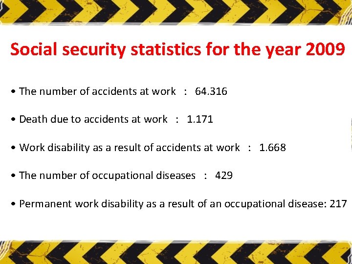 Social security statistics for the year 2009 • The number of accidents at work