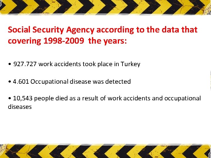 Social Security Agency according to the data that covering 1998 -2009 the years: •