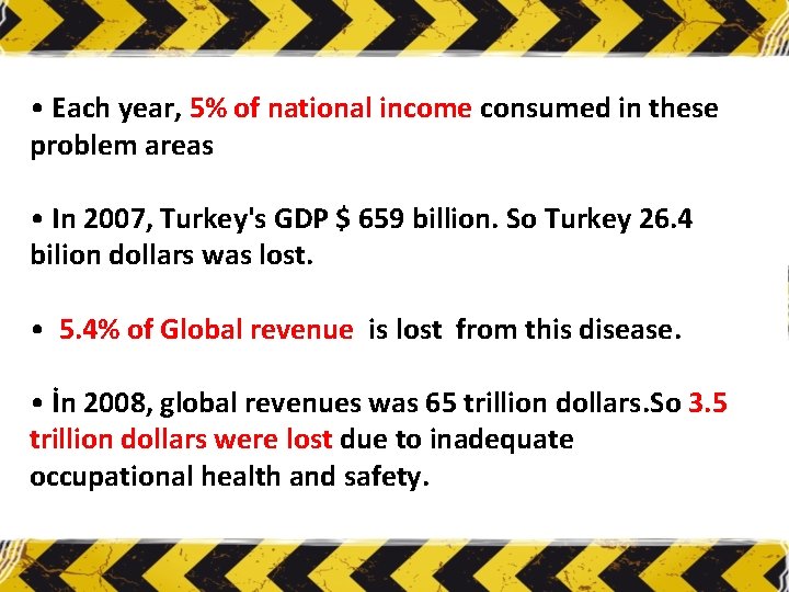  • Each year, 5% of national income consumed in these problem areas •