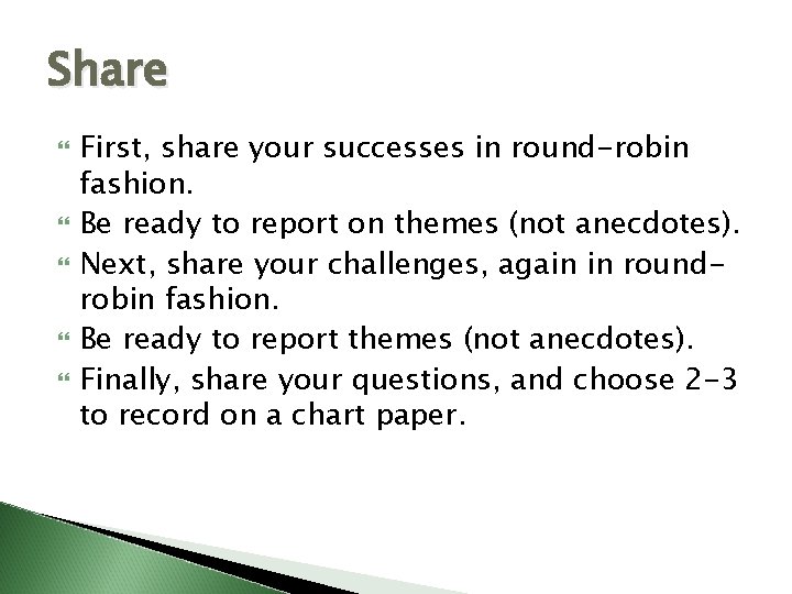 Share First, share your successes in round-robin fashion. Be ready to report on themes Share First, share your successes in round-robin fashion. Be ready to report on themes