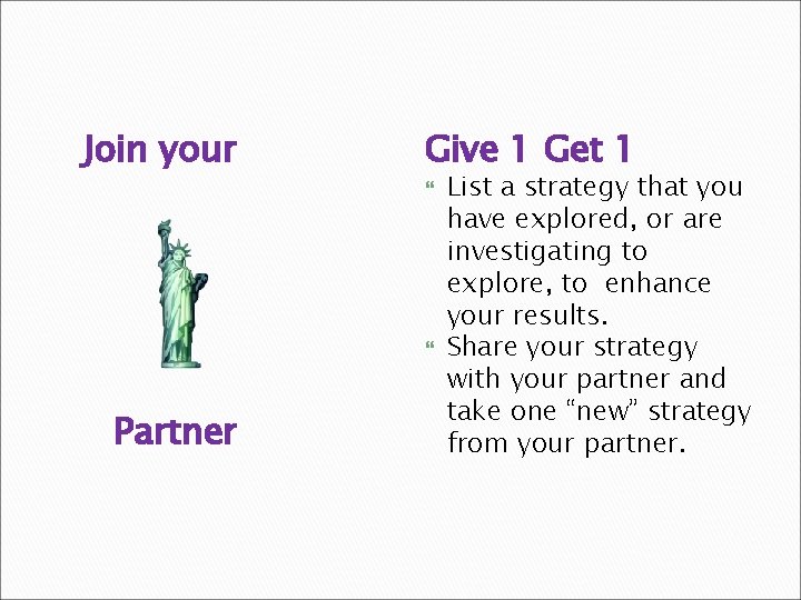 Join your Give 1 Get 1 Partner List a strategy that you have explored, Join your Give 1 Get 1 Partner List a strategy that you have explored,