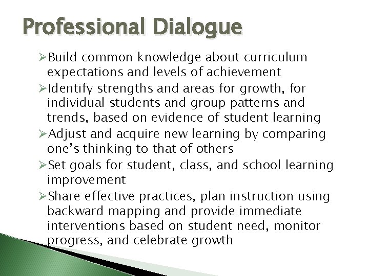 Professional Dialogue ØBuild common knowledge about curriculum expectations and levels of achievement ØIdentify strengths Professional Dialogue ØBuild common knowledge about curriculum expectations and levels of achievement ØIdentify strengths