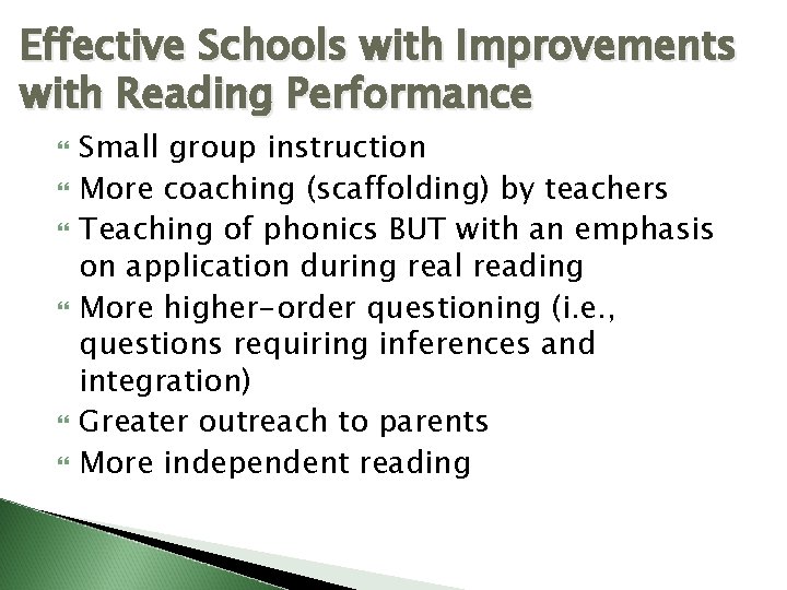 Effective Schools with Improvements with Reading Performance Small group instruction More coaching (scaffolding) by Effective Schools with Improvements with Reading Performance Small group instruction More coaching (scaffolding) by